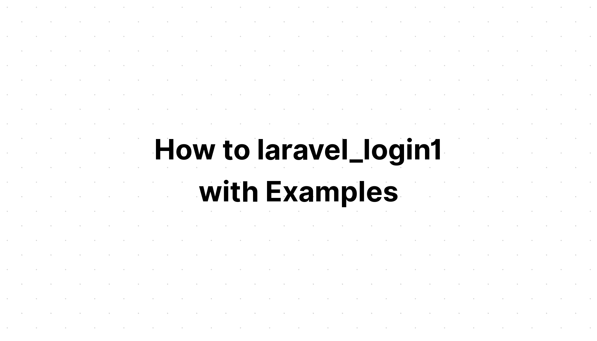 Cách sử dụng laravel_login1 với các ví dụ